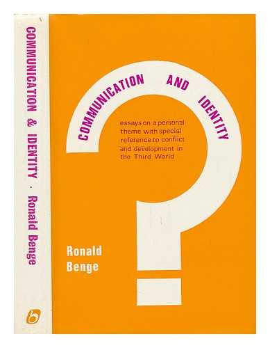 BENGE, RONALD C. - Communication and Identity: Essays on a Personal Theme and Development in the Third World [By] Ronald C. Benge