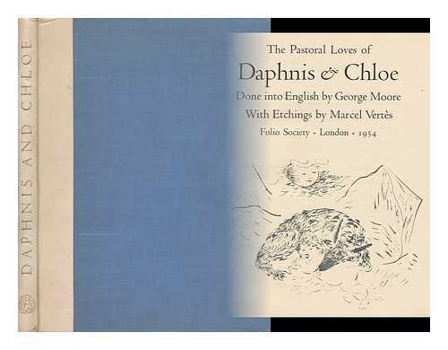 MOORE, GEORGE - The Pastoral Loves of Daphnis & Chloe; Done Into English by George Moore. with Etchings by Marcel Vertes.