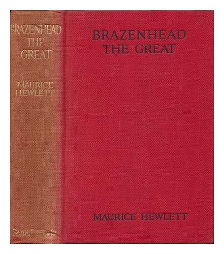 HEWLETT, MAURICE HENRY (1861-1923) - Brazenhead the Great