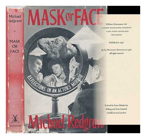 REDGRAVE, MICHAEL, SIR. - Mask or Face : Reflections in an Actor's Mirror