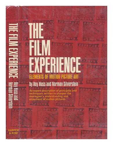 HUSS, ROY (1927-) - The Film Experience : Elements of Motion Picture Art