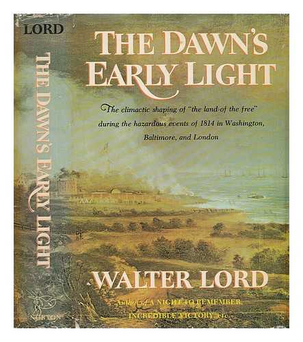 LORD, WALTER (1917-2002) - The Dawn's Early Light