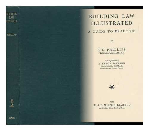 PHILLIPS, B. G. - Building Law Illustrated, a Guide to Practice. Foreword by J. Paton Watson