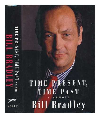 BRADLEY, BILL (1943-) - Time Present, Time Past : a Memoir / Bill Bradley