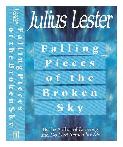 LESTER, JULIUS - Falling Pieces of the Broken Sky / Julius Lester