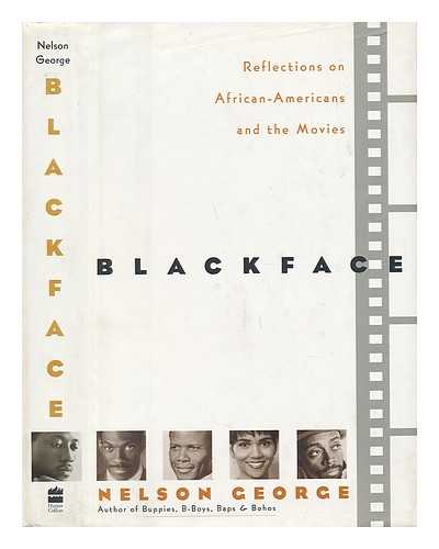 GEORGE, NELSON - Blackface : Reflections on African-Americans and the Movies / Nelson George