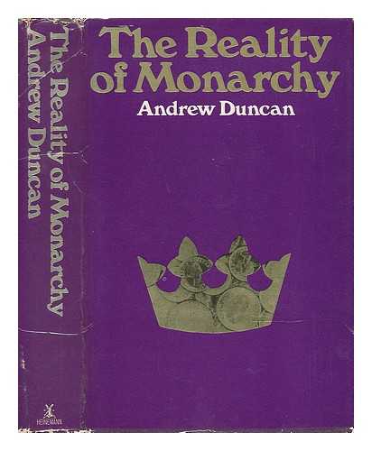 DUNCAN, ANDREW (1940-) - The Reality of Monarchy