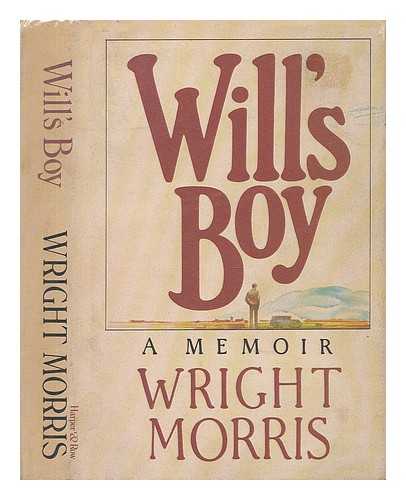 MORRIS, WRIGHT (1910-) - Will's Boy : a Memoir