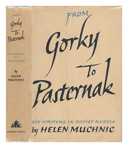 MUCHNIC, HELEN - From Gorky to Pasternak; Six Writers in Soviet Russia