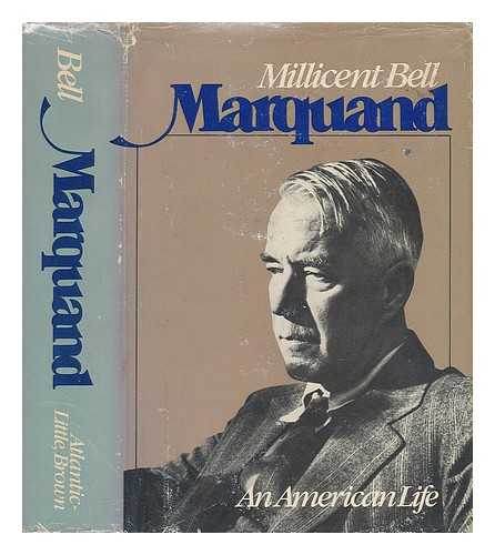 BELL, MILLICENT - Marquand : an American Life / Millicent Bell