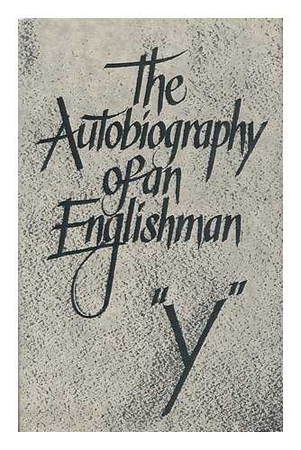 Y. [Pseud. ] - The Autobiography of an Englishman / 'Y. '
