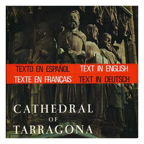 VICENS, FRANCESC (1927-) - Catedral De Tarragona = Cathedral of Tarragona = Cathedrale De Tarragone = Kathedrale Von Tarragona