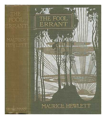 HEWLETT, MAURICE HENRY (1861-1923) - The Fool Errant : Being the Memoirs of Francis-Anthony Strelley, Esq. , Citizen of Lucca / Edited by Maurice Hewlett
