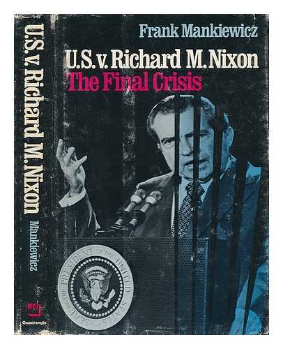 Mankiewicz, Frank (1924-) - U. S. V. Richard M. Nixon : the Final Crisis / Frank Mankiewicz