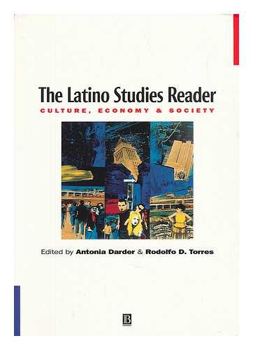 Antonia Darder and Rodolfo D. Torres (Eds. ) - The Latino Studies Reader : Culture, Economy, and Society / Edited by Antonia Darder and Rodolfo D. Torres