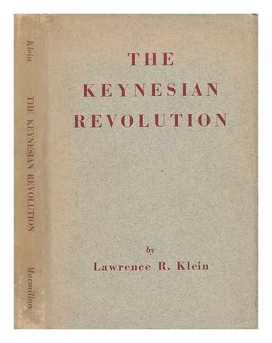 KLEIN, LAWRENCE ROBERT - The Keynesian Revolution