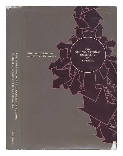 BROOKE, MICHAEL Z. [ET AL.] - The Multinational Company in Europe: Some Key Problems. Editors: Michael Z. Brooke, H. Lee Remmers; Authors Lawrence G. Franko (And Others)