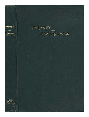 CHADWICK, G. W. (GEORGE WHITEFIELD) (1854-1931) - Harmony : a Course of Study