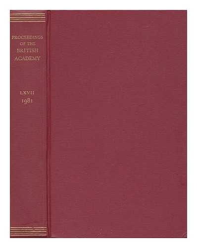 The British Academy - Proceedings of the British Academy - Volume LXVII, 1981