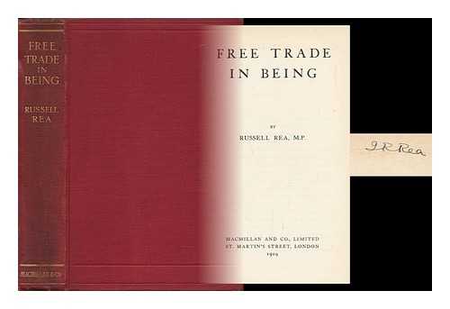 REA, RUSSELL (1846-1916) - Free Trade in Being, by Russell Rea, M. P.