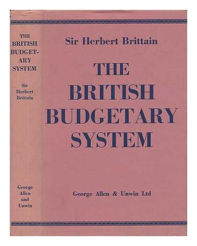 BRITTAIN, HERBERT, SIR - The British Budgetary System