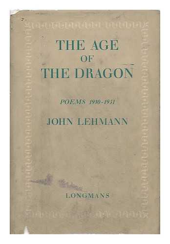 LEHMANN, JOHN (1907-) - The Age of the Dragon : Poems, 1930-1951