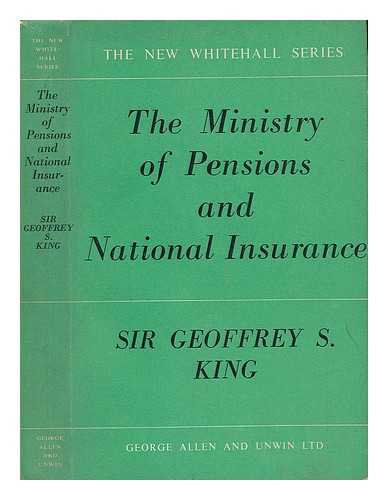 KING, GEOFFREY S. - The Ministry of Pensions and National Insurance