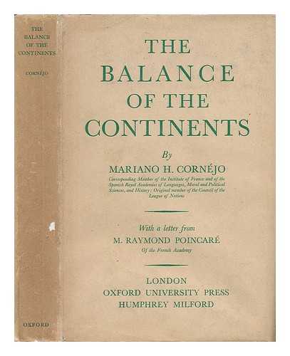 CORNEJO, MARIANO HARLAN (1873-) - The Balance of the Continents, by Mariano H. Cornejo ... with a Letter from M. Raymond Poincare ... and an Epilogue