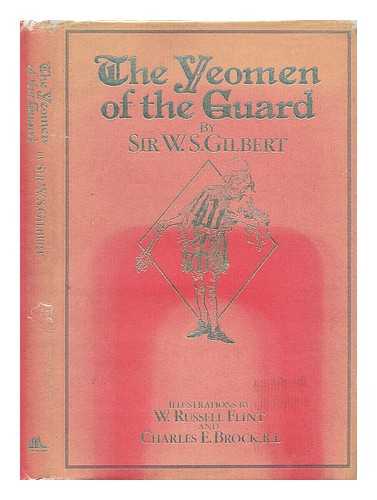 Gilbert, Sir W. S. - The Yeoman of the Guard, Or, the Merryman and His Maid