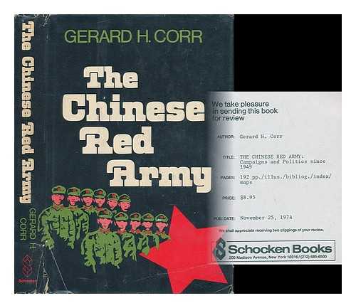 CORR, GERARD H. - The Chinese Red Army: Campaigns and Politics Since 1949 [By] Gerard H. Corr
