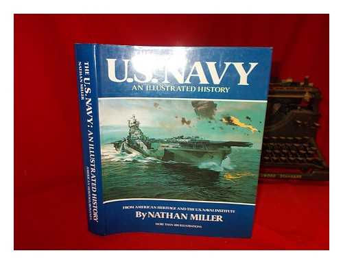 MILLER, NATHAN - The U. S. Navy : an Illustrated History