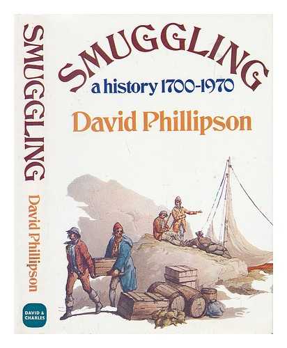 PHILLIPSON, DAVID - Smuggling; a History, 1700-1970