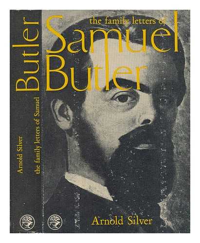 BUTLER, SAMUEL (1835-1902) - The Family Letters of Samuel Butler, 1841-1886. Selected, Edited, and Introduced by Arnold Silver