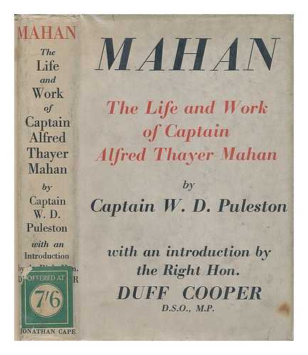 PULESTON, WILLIAM DILWORTH (1881-) - Mahan; the Life and Work of Captain Alfred Thayer Mahan, U. S. N