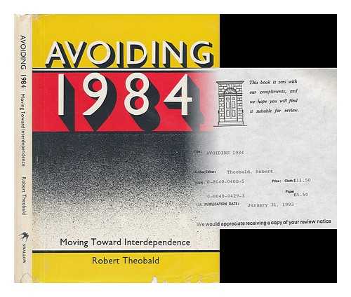 THEOBALD, ROBERT - Avoiding 1984 : Moving Toward Interdependence / Robert Theobald