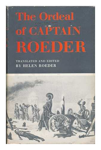 ROEDER, FRANZ (1774-1840). ROEDER, HELEN (1909-) ED. AND TR. - The Ordeal of Captain Roeder, from the Diary of an Officer in the First Battalion of Hessian Lifeguards During the Moscow Campaign of 1812-13