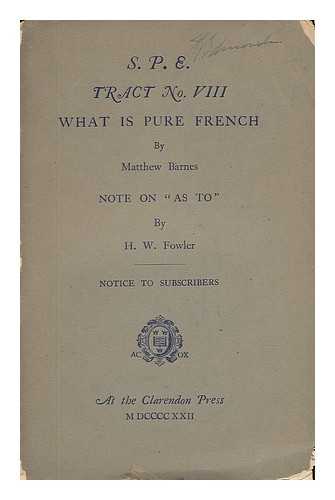 BARNES, MATTHEW - What is Pure French, by Matthew Barnes. Note on 'As To', by H. W. Fowler