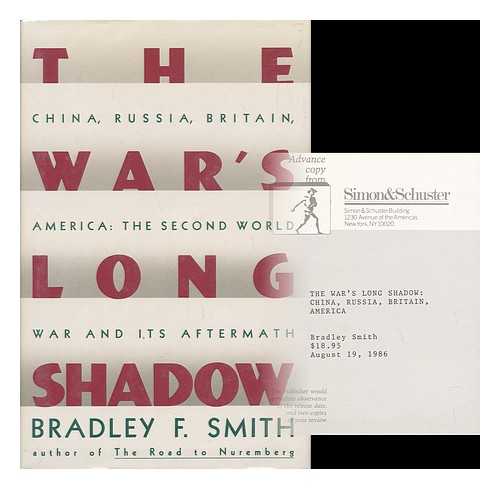 SMITH, BRADLEY F. - The War's Long Shadow : the Second World War and its Aftermath : China, Russia, Britain, America / Bradley F. Smith