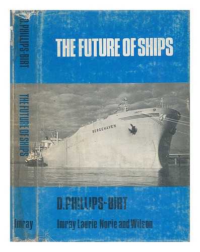 PHILLIPS-BIRT, DOUGLAS HEXTALL CHEDZEY (1920-) - The Future of Ships: an Enquiry, by D. Phillips-Birt