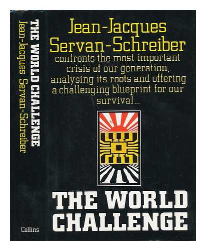SERVAN-SCHREIBER, JEAN JACQUES - The World Challenge / Jean-Jacques Servan-Schreiber