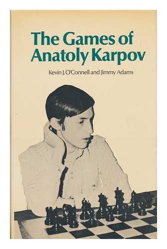 KARPOV, ANATOLY (1951-) - The Games of Anatoly Karpov / Kevin J. O'Connell, James B. Adams