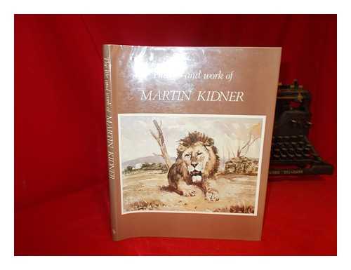 KIDNER, E. MARTIN - The Life and Work of Martin Kidner