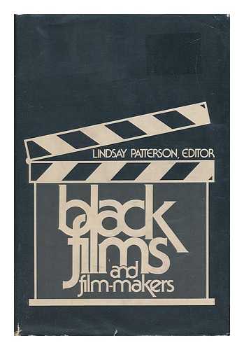 PATTERSON, LINDSAY (1942-) - Black Films and Film-Makers : a Comprehensive Anthology from Stereotype to Superhero / Compiled with an Introd. by Lindsay Patterson