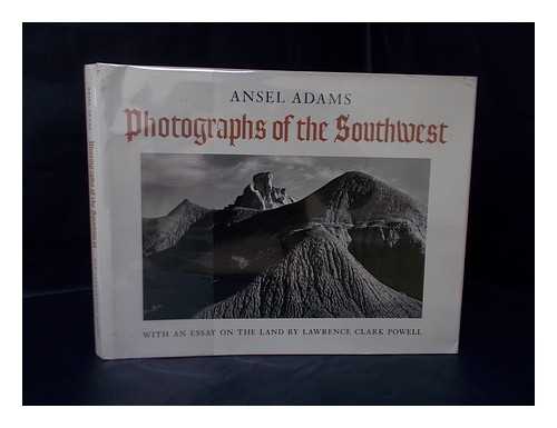 Adams, Ansel (1902-1984) - Photographs of the Southwest : Selected Photographs Made from 1928 to 1968 in Arizona, California, Colorado, New Mexico, Texas, and Utah, with a Statement by the Photographer / Ansel Adams ; and an Essay on the Land by Lawrence Clark Powell