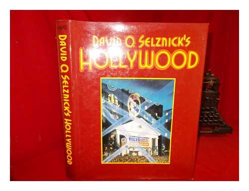 HAVER, RONALD. SELZNICK, DAVID O. (1902-1965) - David O. Selznick's Hollywood / Written & Produced by Ronald Haver ; Designed by Thomas Ingalls