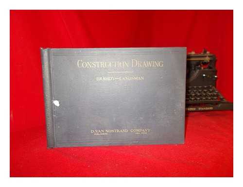 BRAHDY, JOSEPH. LANDSMAN, SAMUEL, JOINT AUTHOR - Construction Drawing; a Textbook of Architectural Drawing for the Building Trades, by Joseph Brahdy ... and Samuel Landsman