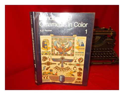 RACINET, AUGUSTE (1825-1893) - Handbook of Ornaments in Color : One Hundred Color Plates Highlighted with Gold and Silver ... : a Practical and Historical Collection / Written under the Direction of A. C. Racinet ; English Translation by J. A. Underwood - [Ornement Polychrome]