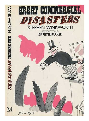 WINKWORTH, STEPHEN - Great Commercial Disasters / Stephen Winkworth ; Illustrated by Michael Ffolkes ; Introduction by Sir Peter Parker