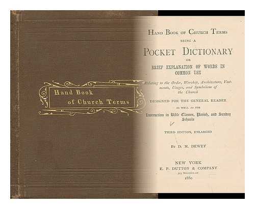 DEWEY, D. M. - Hand Book of Church Terms, Being a Pocket Dictionary, or Brief Explanation of Words in Common Use...