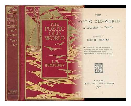 SMITH, LUCY HUMPHREY (1869-1939) (COMP. ) - The Poetic Old-World; a Little Book for Tourists, Compiled by Lucy H. Humphrey